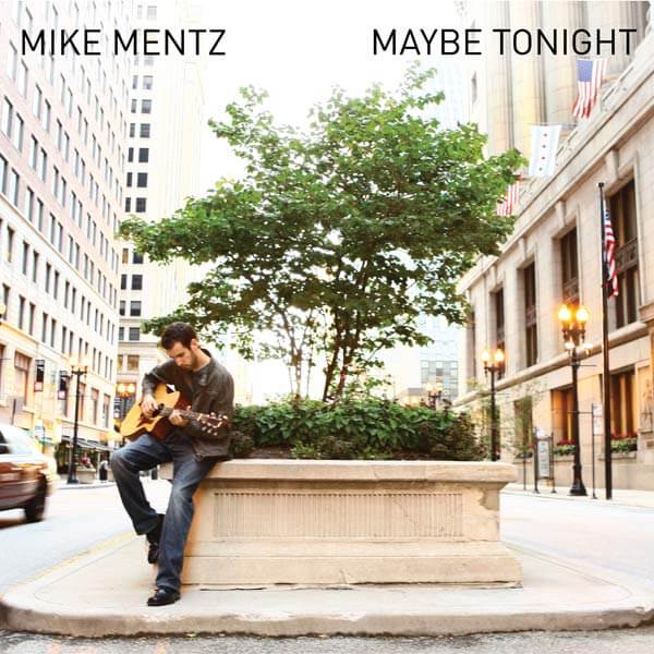 Album cover for Mike Mentz Maybe Tonight
