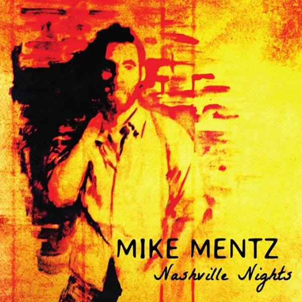 Album cover for Mike Mentz Nashville Nights